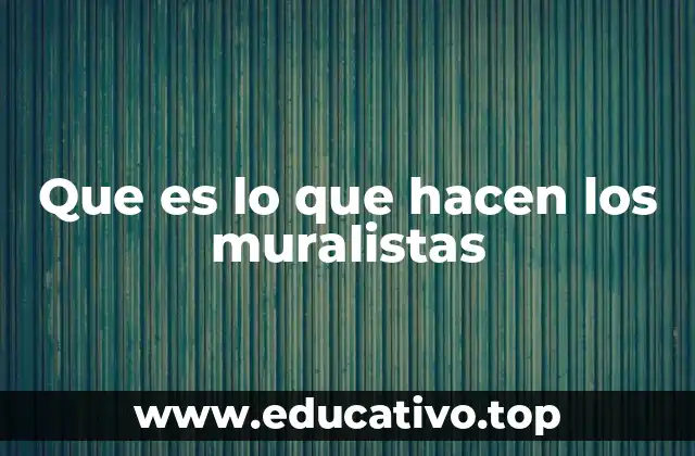 Que es lo que hacen los muralistas