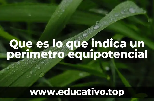 Que es lo que indica un perimetro equipotencial