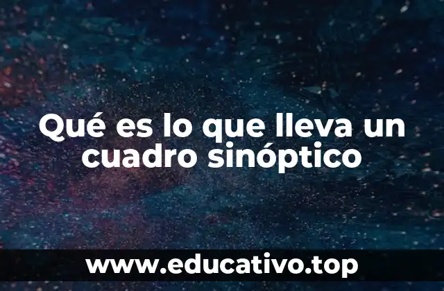 Qué es lo que lleva un cuadro sinóptico