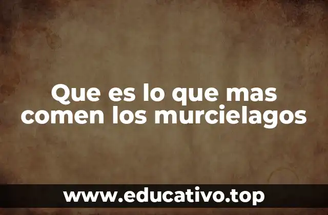 Que es lo que mas comen los murcielagos