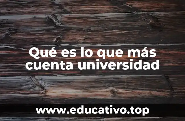 Qué es lo que más cuenta universidad
