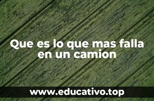 Que es lo que mas falla en un camion