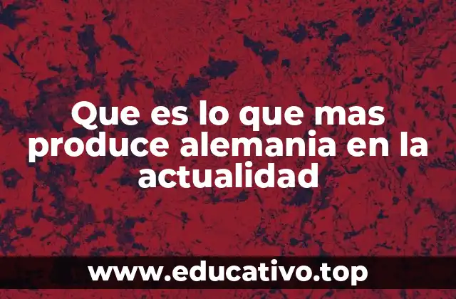La importancia de la ingeniería alemana en la economía global