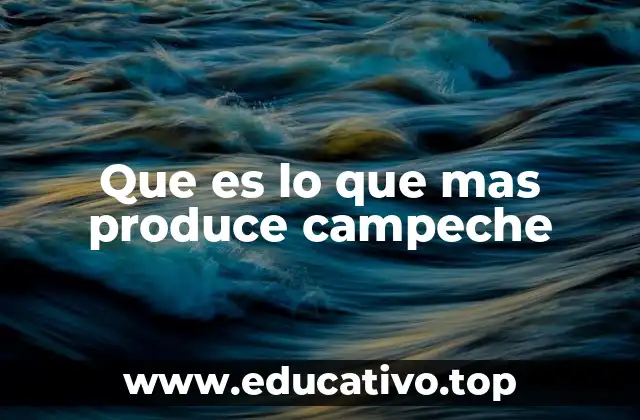 Que es lo que mas produce campeche