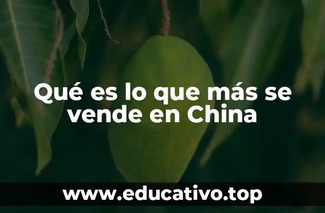Qué es lo que más se vende en China
