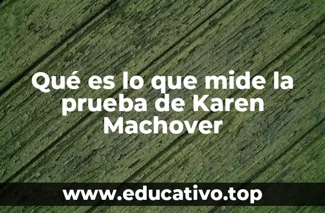 Qué es lo que mide la prueba de Karen Machover