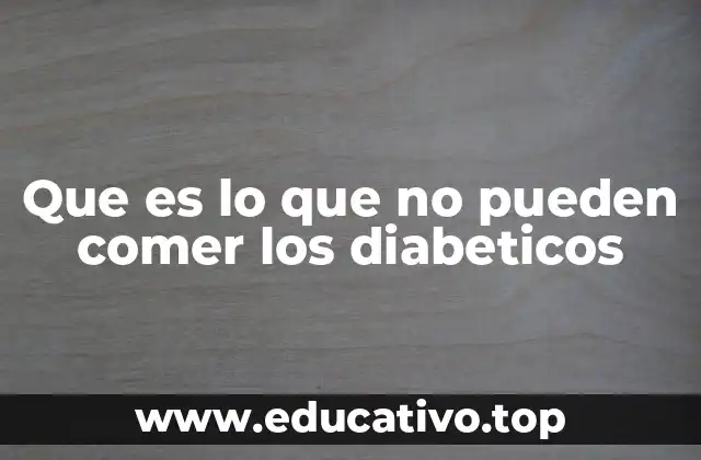 Que es lo que no pueden comer los diabeticos
