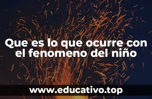 Que es lo que ocurre con el fenomeno del niño