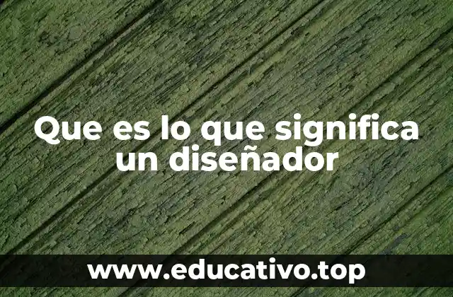 Que es lo que significa un diseñador