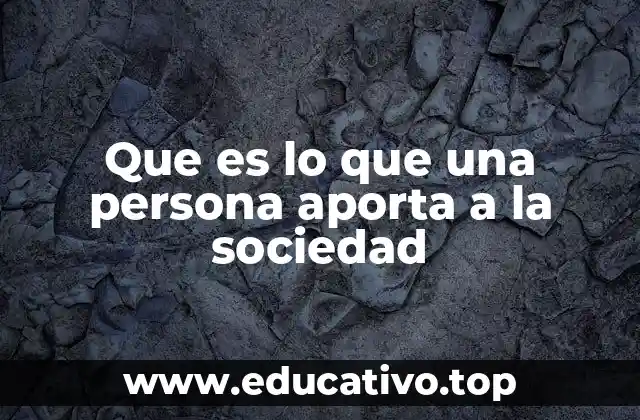 Que es lo que una persona aporta a la sociedad