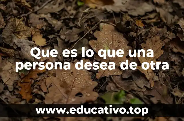 Que es lo que una persona desea de otra