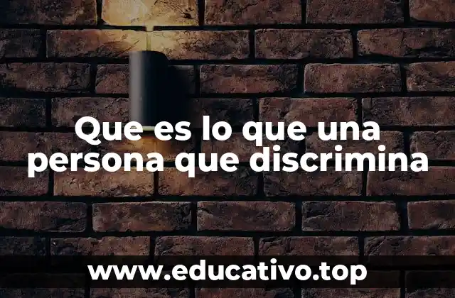 Que es lo que una persona que discrimina