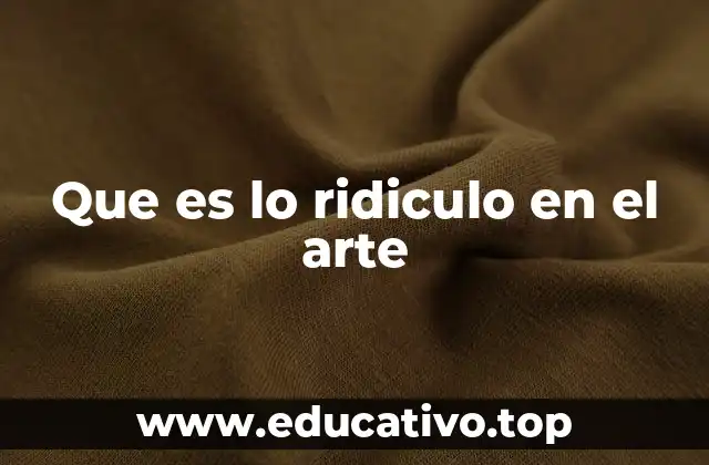 Que es lo ridiculo en el arte