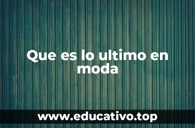 Que es lo ultimo en moda