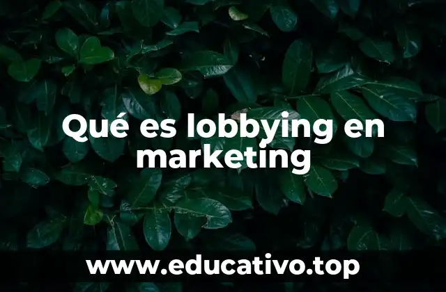 Qué es lobbying en marketing