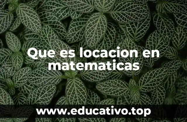 Que es locacion en matematicas