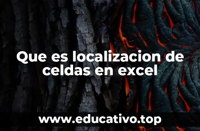 Que es localizacion de celdas en excel