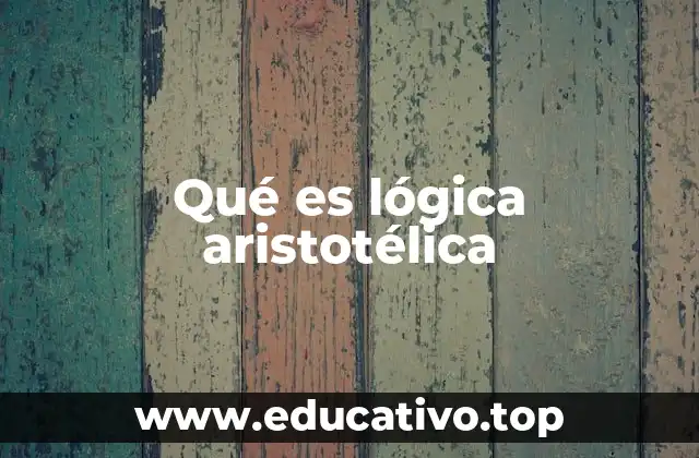 Qué es lógica aristotélica