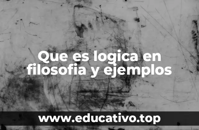Que es logica en filosofia y ejemplos