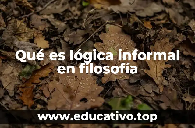 Qué es lógica informal en filosofía