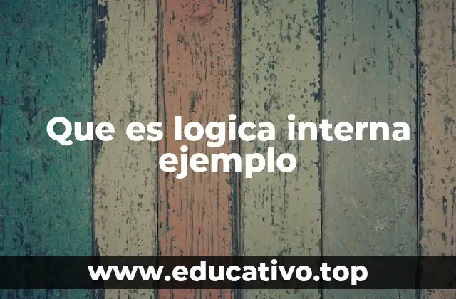 Que es logica interna ejemplo