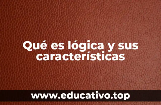 Qué es lógica y sus características