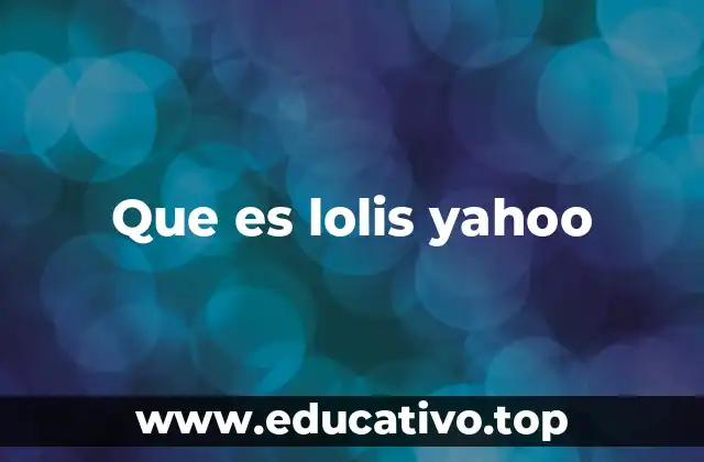 Que es lolis yahoo