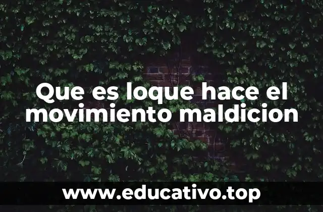 Que es loque hace el movimiento maldicion