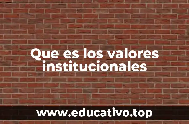 Que es los valores institucionales