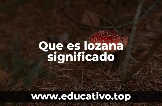 Que es lozana significado