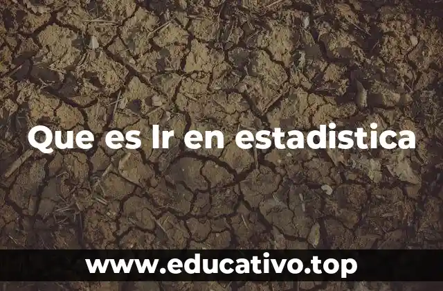 Que es lr en estadistica