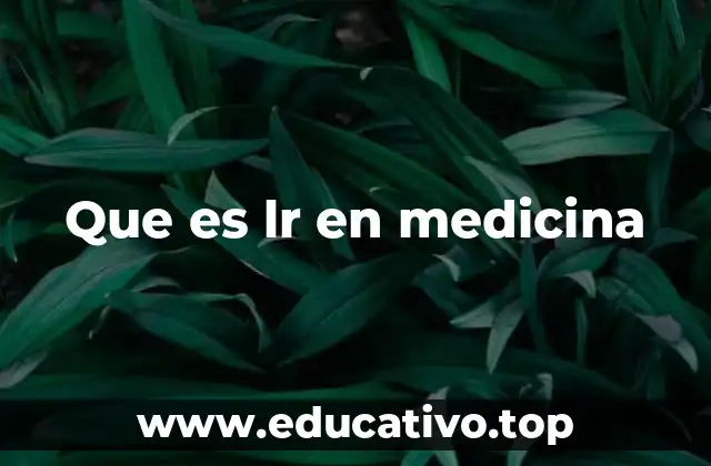 Que es lr en medicina