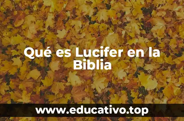 Qué es Lucifer en la Biblia