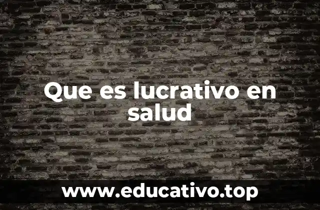 Que es lucrativo en salud