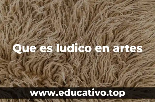 Que es ludico en artes