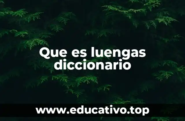 Que es luengas diccionario