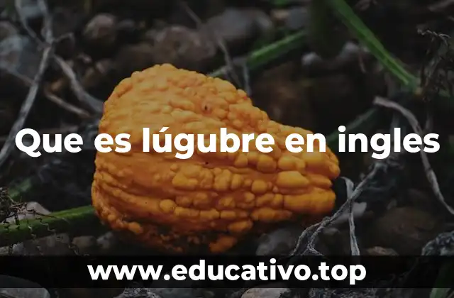 Que es lúgubre en ingles