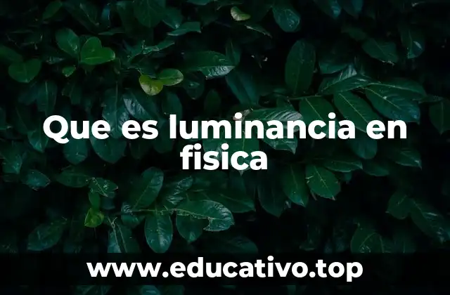 Que es luminancia en fisica