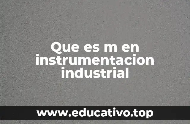 El papel de la letra M en los sistemas de control industrial