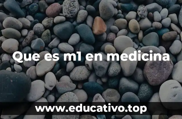 Que es m1 en medicina