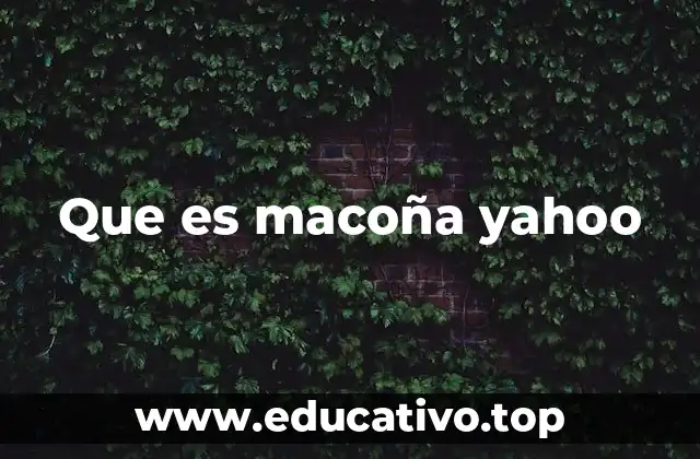 Que es macoña yahoo