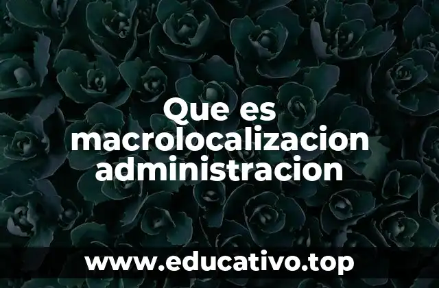 Que es macrolocalizacion administracion