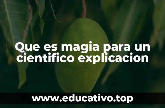 Que es magia para un cientifico explicacion