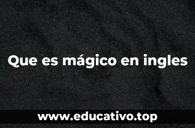 Que es mágico en ingles