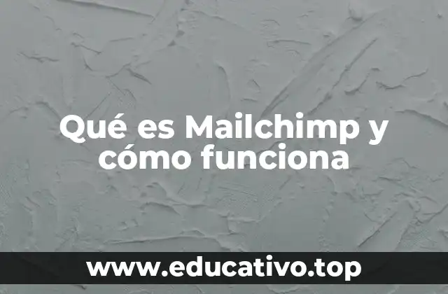 Qué es Mailchimp y cómo funciona
