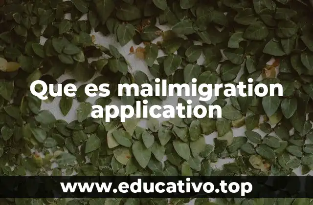 Que es mailmigration application