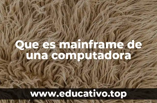 Que es mainframe de una computadora