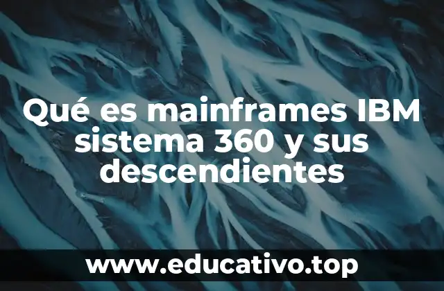 El legado del IBM System/360 en la evolución de los mainframes