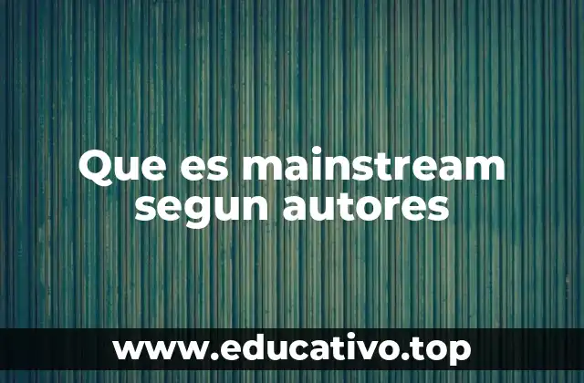 Que es mainstream segun autores