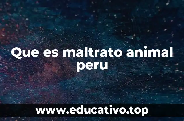 Que es maltrato animal peru